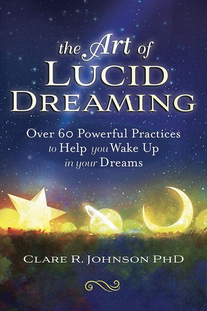 The Art of Lucid Dreaming, Clare R. Johnson