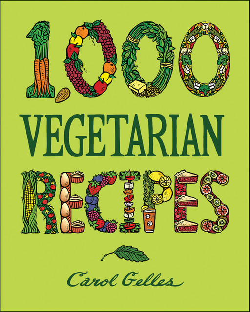 1,000 Vegetarian Recipes, Carol Gelles