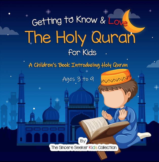 Getting to Know & Love the Holy Quran, The Sincere Seeker Collection