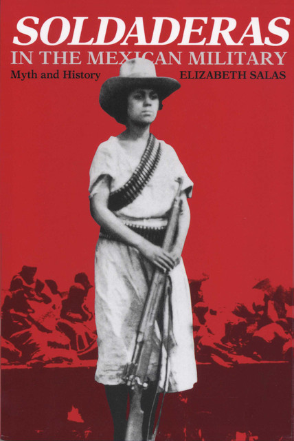 Soldaderas in the Mexican Military, Elizabeth Salas