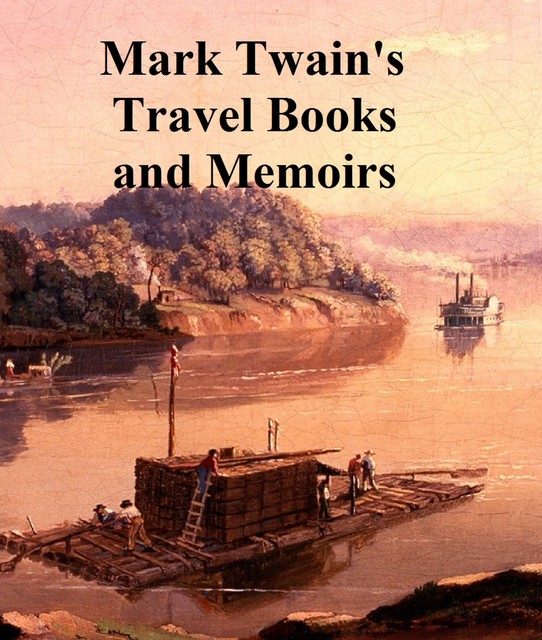 Mark Twain Travel Books and Memoirs, Mark Twain