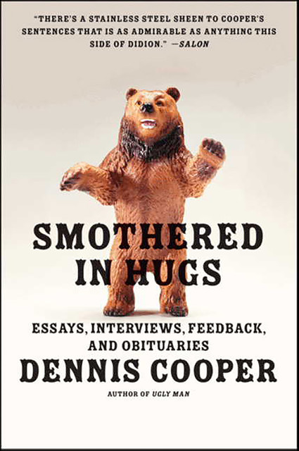 Smothered in Hugs, Dennis Cooper