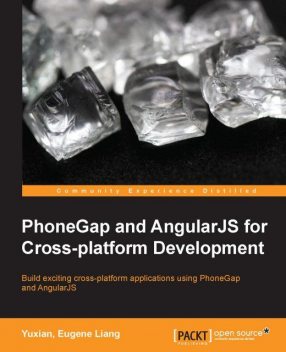 PhoneGap and AngularJS for Cross-platform Development, Yuxian Eugene Liang
