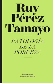 Patología de la pobreza, Ruy Pérez Tamayo