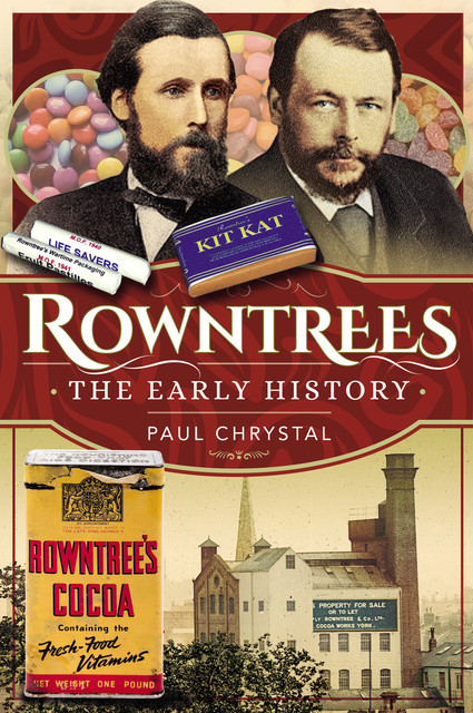 Rowntree's – The Early History, Paul Chrystal