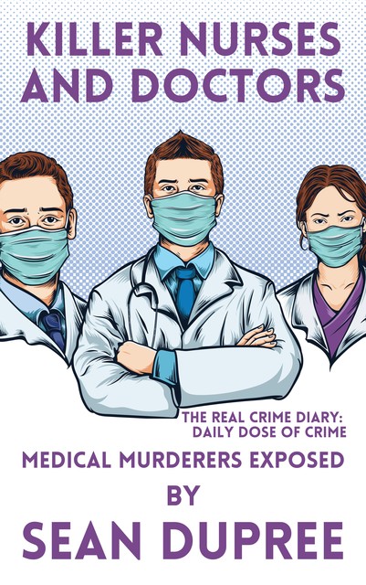 Killer Nurses and Doctors, Sean Dupree