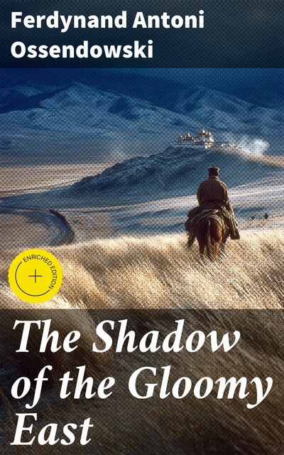 The Shadow of the Gloomy East, Ferdynand Ossendowski