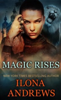 Magic Rises, Ilona Andrews