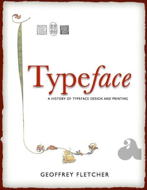 Typeface: A History of Typeface Design and Printing, Geoffrey Fletcher