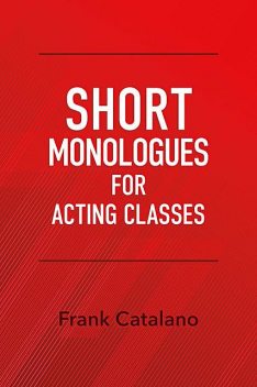 Short Monologues for Acting Classes, Frank Catalano