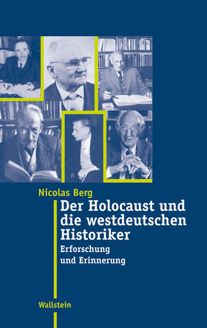Der Holocaust und die westdeutschen Historiker, Nicolas Berg