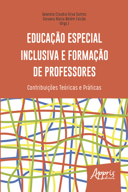 Educação Especial Inclusiva e Formação de Professores: contribuições Teóricas e Práticas, Geandra Claudia Silva Santos, Giovana Maria Belém Falcão