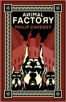 Animal Factory, Philip Caveney