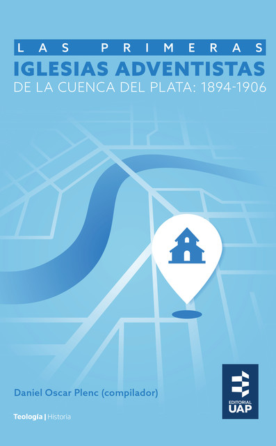 Las primeras iglesias adventistas de la Cuenca del Plata: 1894–1906, Daniel Plenc