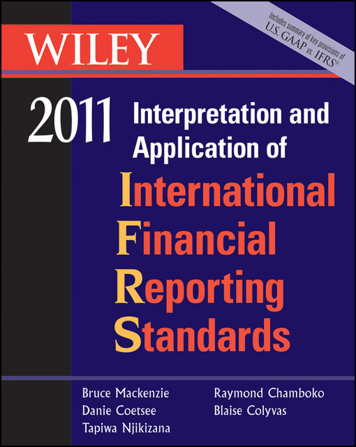Wiley Interpretation and Application of International Financial Reporting Standards 2011, Bruce Mackenzie, Danie Coetsee, Raymond Chamboko, Tapiwa Njikizana