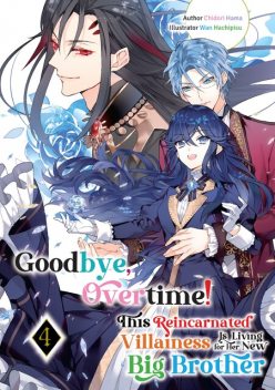Goodbye, Overtime! This Reincarnated Villainess Is Living for Her New Big Brother Volume 4, Chidori Hama