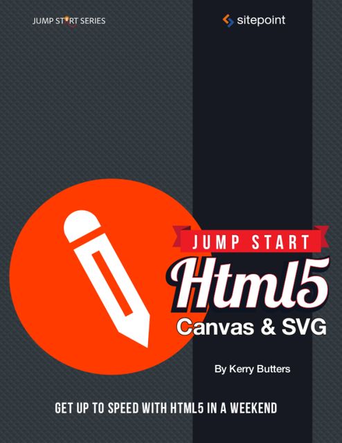 Jump Start HTML5: Canvas & SVG, Kerry Butters