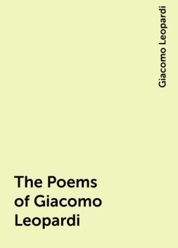 The Poems of Giacomo Leopardi, Giacomo Leopardi