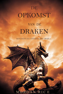 De Opkomst Van De Draken (Koningen En Tovernaars—Boek 1), Morgan Rice