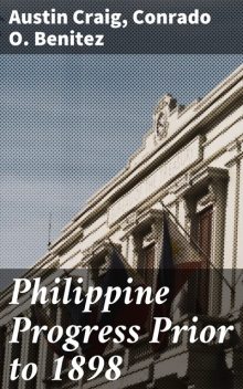 Philippine Progress Prior to 1898, Austin Craig, Conrado O. Benitez