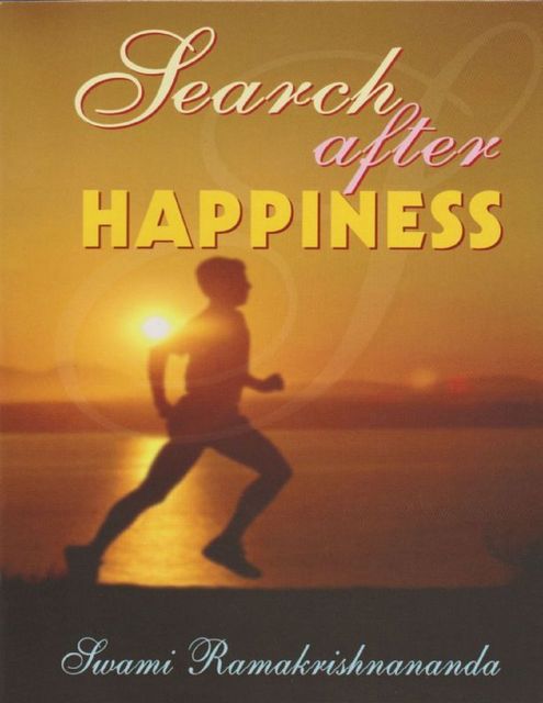 Search After Happiness, Swami Ramakrishnananda