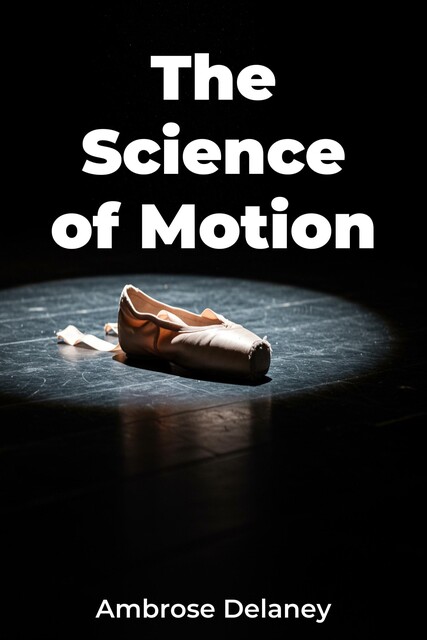 The Science of Motion, Ambrose Delaney