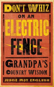 Don't Whiz on an Electric Fence, Roy English