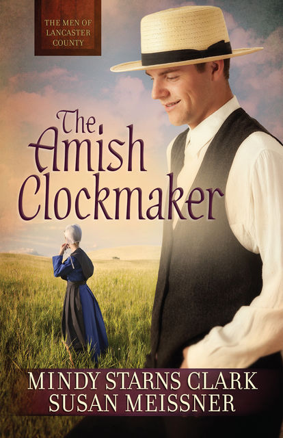 The Amish Clockmaker, Mindy Starns Clark, Susan Meissner
