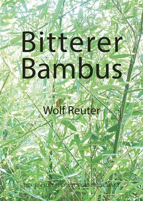 Bitterer Bambus, Wolf Reuter