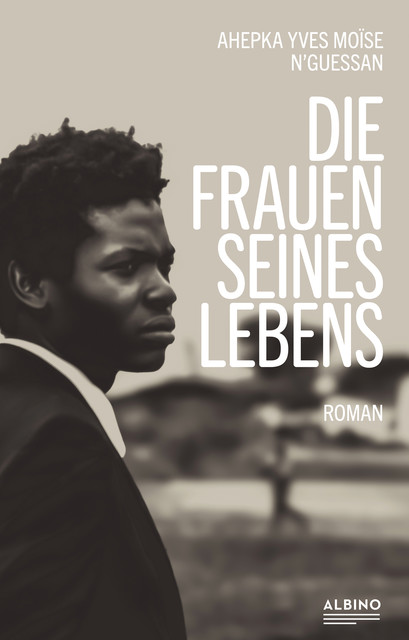Die Frauen seines Lebens, Ahepka Yves Moïse N'Guessan