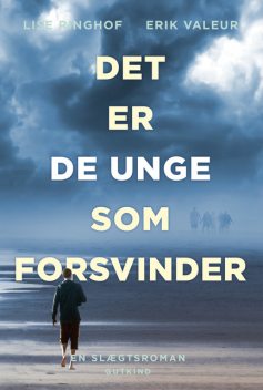 Det er de unge som forsvinder, Erik Valeur, Lise Ringhof