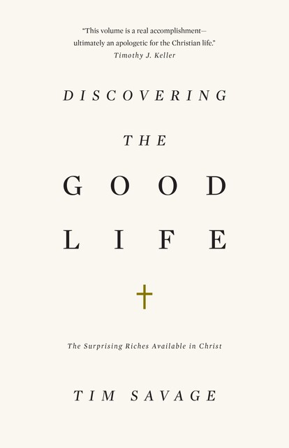 Discovering the Good Life, Tim Savage