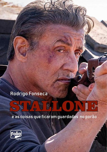 Stallone e as coisas que ficaram guardadas no porão, Rodrigo Fonseca