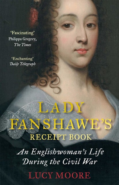 Lady Fanshawe's Receipt Book, Lucy Moore