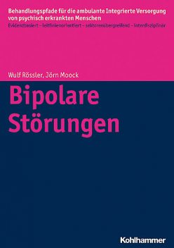 Bipolare Störungen, Christian Koch, Wulf Rössler, Denise Kästner, Dorothea Büchtemann, Jörn Moock, Wolfram Kawohl, Anke Bramesfeld, Steffi Giersberg