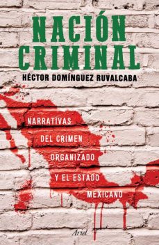 Nación criminal, Héctor Domínguez Ruvalcaba