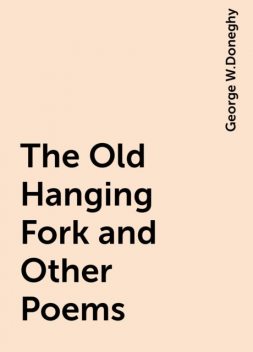 The Old Hanging Fork and Other Poems, George W.Doneghy