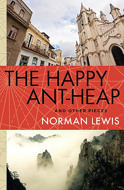 The Happy Ant-Heap, Norman Lewis