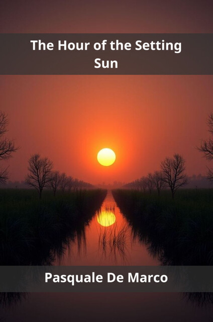 The Hour of the Setting Sun, Pasquale De Marco
