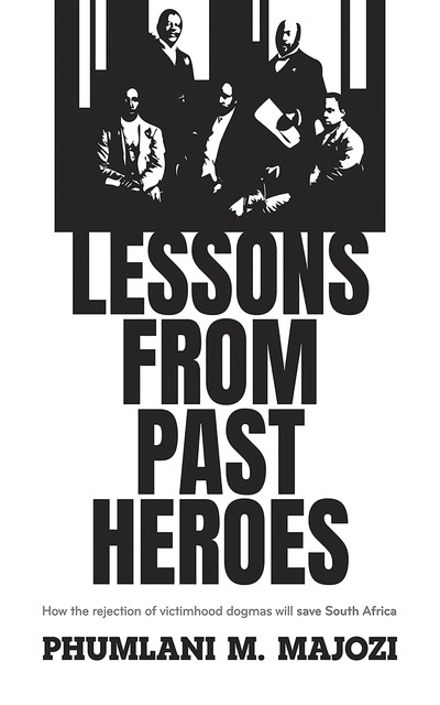 Lessons from Past Heroes, Phumlani M Majozi
