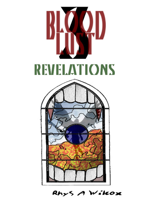 Blood Lust 3: Revelations, Rhys A Wilcox