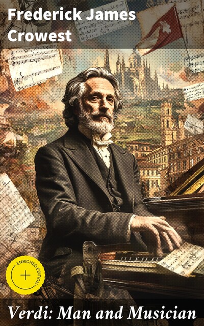 Verdi: Man and Musician, Frederick James Crowest
