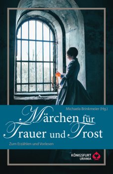Märchen für Trauer und Trost, Michaela Brinkmeier