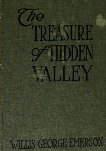 The Treasure of Hidden Valley, Willis George Emerson