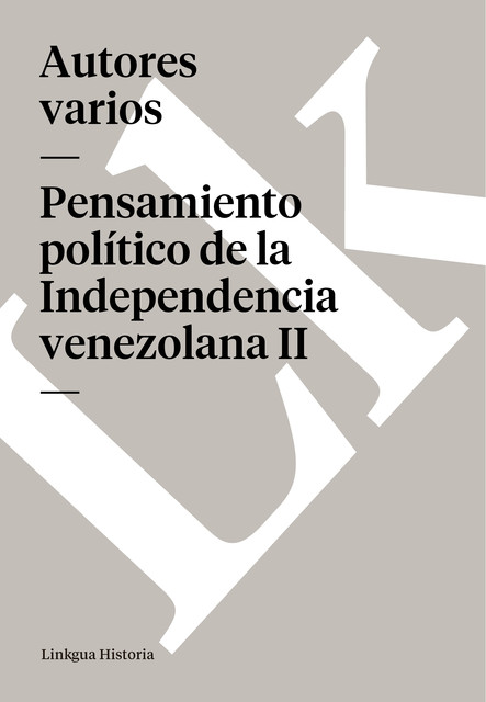 Pensamiento político de la Independencia venezolana II, Varios Autores
