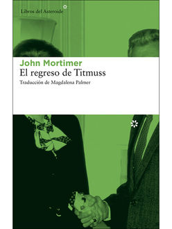 El Regreso De Titmuss, John Mortimer