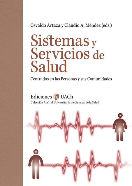 Sistemas y Servicios de Salud Centrados en las Personas y sus Comunidades, Claudio Méndez, Osvaldo Artaza