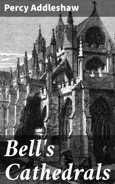 Bell's Cathedrals, Percy Addleshaw