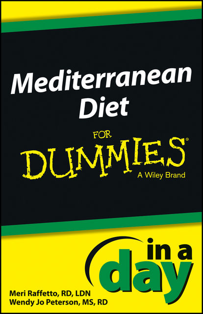 Mediterranean Diet In a Day For Dummies, Meri Raffetto, Wendy Jo Peterson
