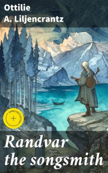 Randvar the songsmith, Ottilie A.Liljencrantz